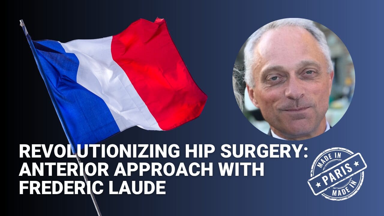 Revolutionizing Hip Surgery: Anterior Approach with Prof. Frederic Laude